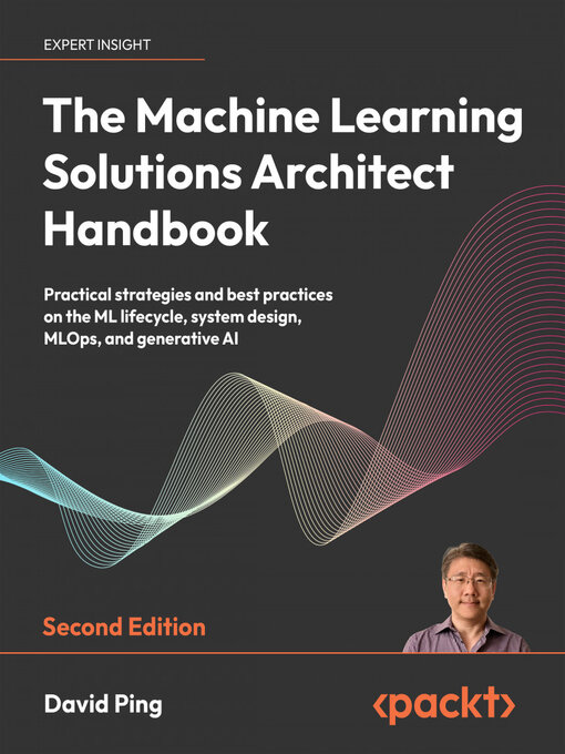 Title details for The Machine Learning Solutions Architect Handbook by David Ping - Available